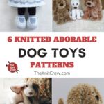 6 Knitted Adorable Dog Toy Patterns PIN 1