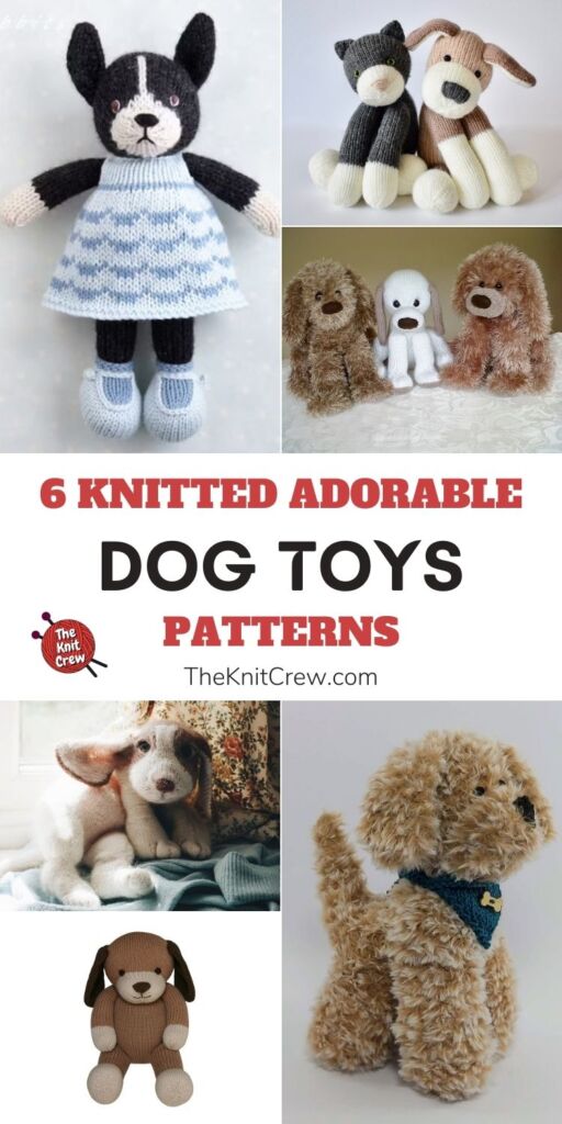 6 Knitted Adorable Dog Toy Patterns PIN 1