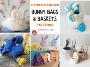 6 Knitted Easter Bunny Bag and Basket Patterns FB POSTER