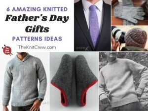 6 Amazing Knitted Father's Day Gift Patterns Ideas FB POSTER