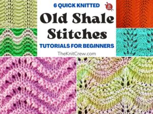 6 Quick Knitted Old Shale Stitch Tutorials For Beginners FB POSTER