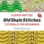 6 Quick Knitted Old Shale Stitch Tutorials For Beginners PIN 1