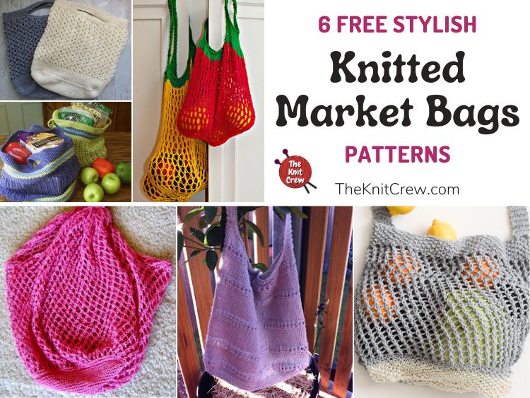 6 Free Stylish Market Bag Knitting Patterns The Knit Crew