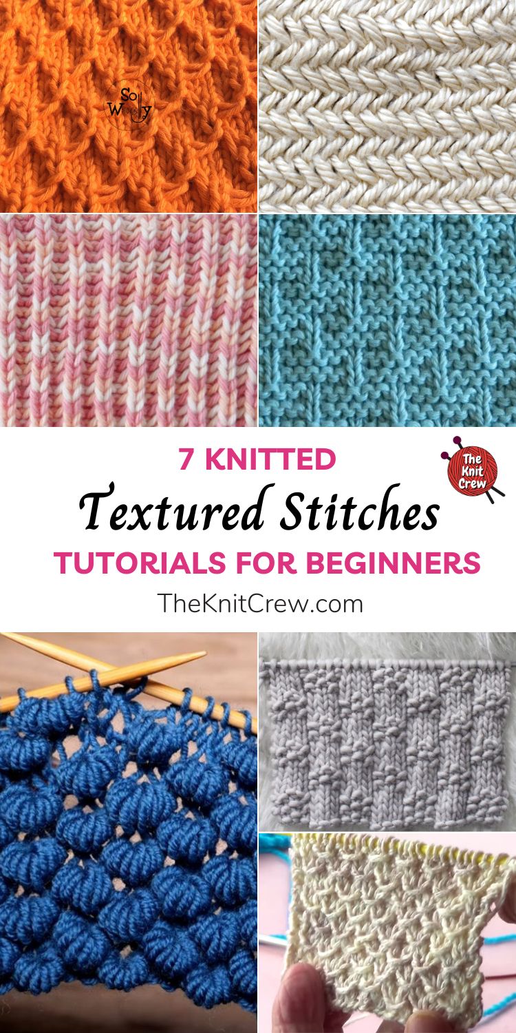 7 Knitted Textured Stitch Tutorials For Beginners The Knit Crew