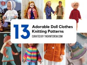 FACEBOOK POSTER - 13 Adorable Doll Clothes Knitting Patterns - The Knit Crew