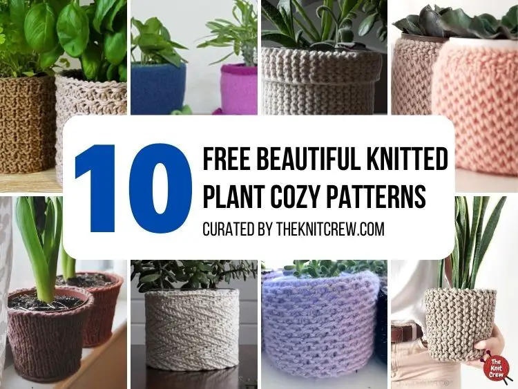 [FB POSTER] - 10 Free Beautiful Knitted Plant Cozy Patterns - The Knit Crew