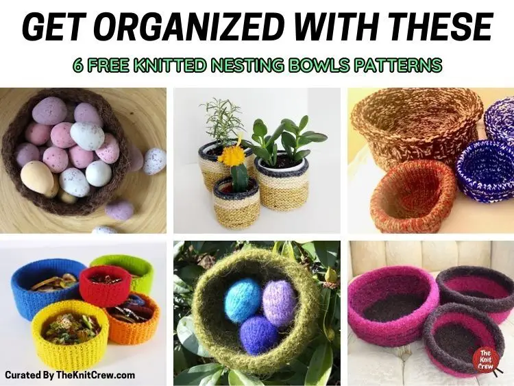 [FB POSTER] - Get Organized with These 6 Free Knitted Nesting Bowls Patterns - The Knit Crew
