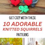 PIN 1 - Get Cozy With These 10 Adorable Knitted Squirrels Patterns - The Knit Crew