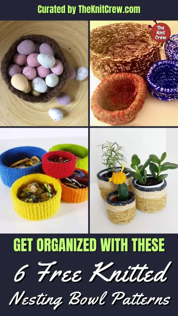 PIN 1 - Get Organized with These 6 Free Knitted Nesting Bowls Patterns - The Knit Crew