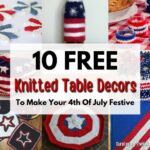 [FB POSTER] - 10 Free Knitted Table Decors to Make Your 4th of July Festive - The Knit Crew