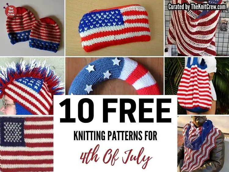 [FB POSTER] - 10 Free Patriotic Knitting Patterns for Your 4th of July - The Knit Crew
