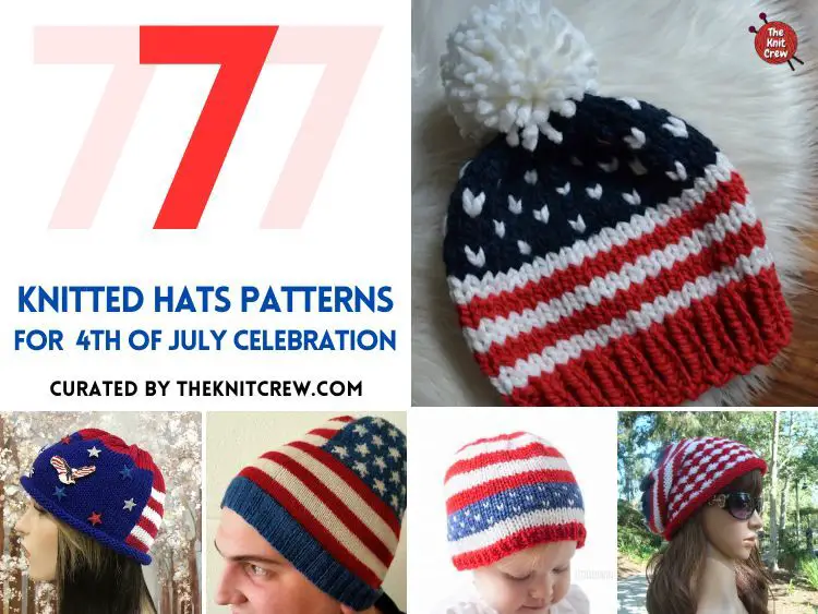 [FB POSTER] - 7 Knitted Hats Patterns For 4th Of July Celebration - The Knit Crew