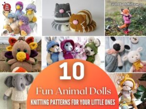 [FB POSTER] - 10 Fun Animal Doll Knitting Patterns For Your Little Ones - The Knit Crew