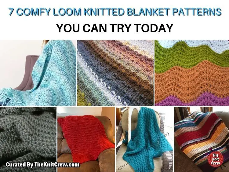 [FB POSTER] - 7 Comfy Loom Knitted Blanket Patterns You Can Try Today - The Knit Crew