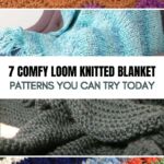 PIN 1 - 7 Comfy Loom Knitted Blanket Patterns You Can Try Today - The Knit Crew