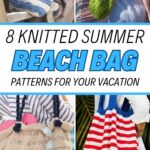 PIN 1 - 8 Knitted Summer Beach Bag Patterns For Your Vacation - The Knit Crew