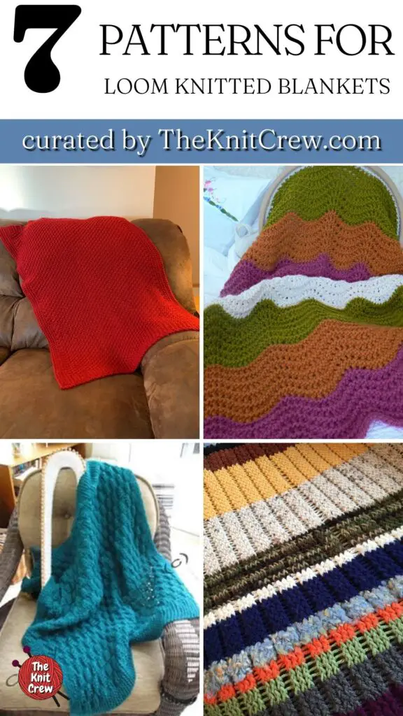 PIN 2 - 7 Patterns For Loom Knitted Blankets - The Knit Crew