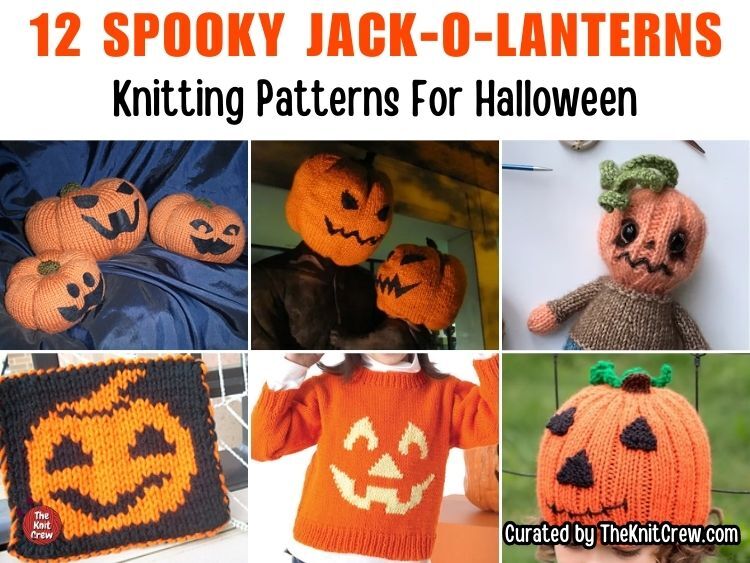 [FB POSTER] - 12 Spooky Jack-o-Lanterns Knitting Patterns For Halloween - The Knit Crew