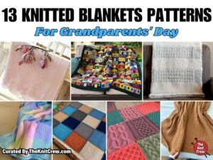 [FB POSTER] - 13 Knitted Blankets Patterns For Grandparents' Day - The Knit Crew