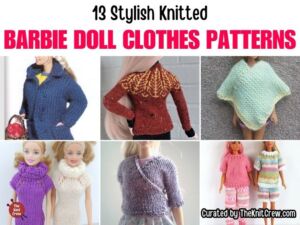 [FB POSTER] - 13 Stylish Knitted Barbie Doll Clothes Patterns - The Knit Crew