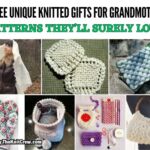 [FB POSTER] - 14 Free Unique Knitted Gifts For Grandmothers Patterns They'll Surely Love