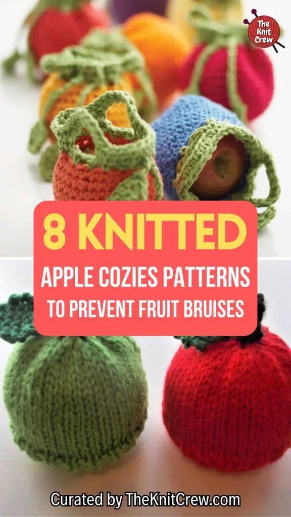 PIN 2 - 8 Knitted Apple Cozies Patterns To Prevent Fruit Bruises - The Knit Crew