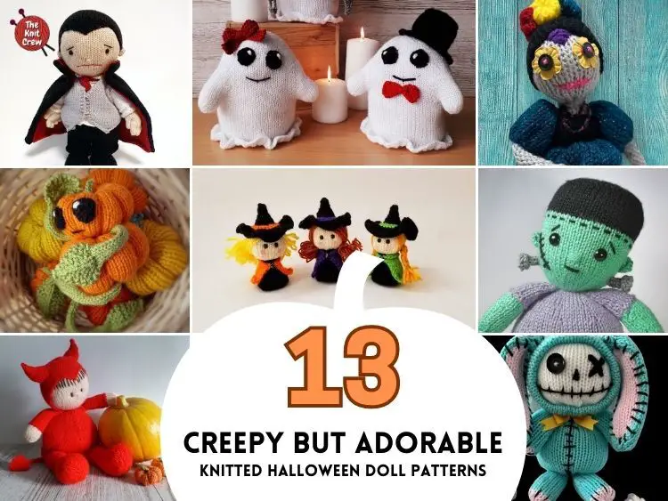 [FB POSTER] - 13 Creepy But Adorable Knitted Halloween Doll Patterns - The Knit Crew
