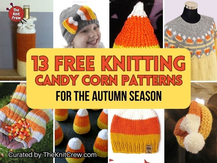 [FB POSTER] - 13 Free Knitting Candy Corn Patterns For The Autumn Season - The Knit Crew