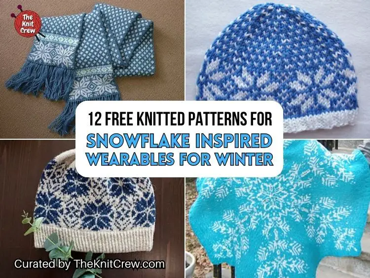 FB POSTER - 12 Free Knitted Patterns For Snowflake Inspired Wearables For Winter - The Knit Crew