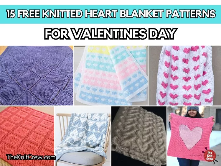 FB POSTER - 15 Free Knitted Heart Blanket Patterns For Valentines Day - The Knit Crew