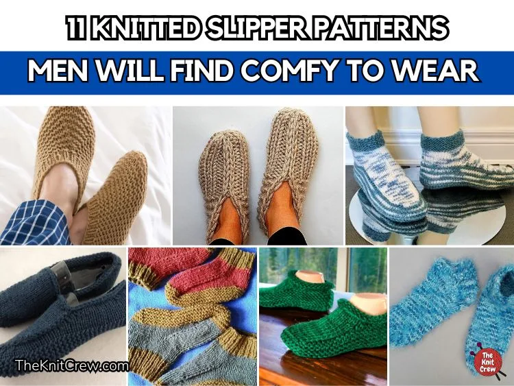 FB POSTER - 11 Knitted Slipper Patterns Men Will Find Comfy To Wear - The Knit Crew