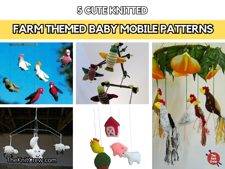 5 Cute Knitted Farm Themed Baby Mobile Patterns - The Knit Crew