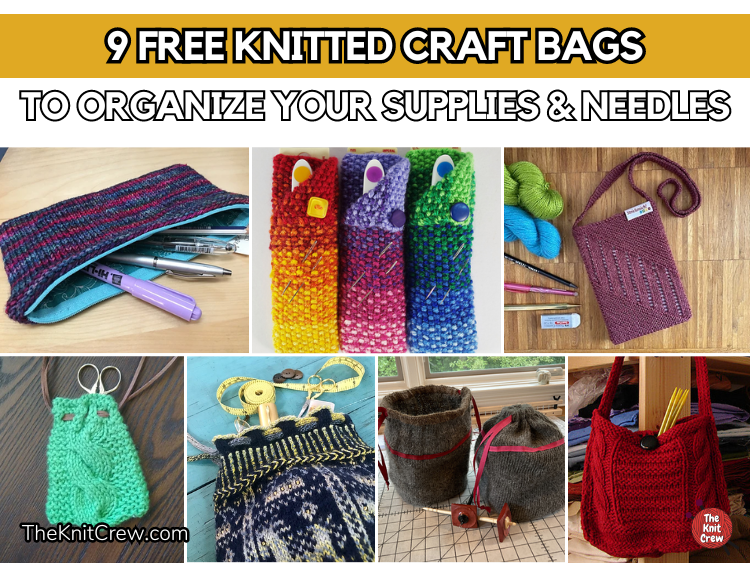9 Free Knitted Craft Bags To Organize Your Supplies & Needles - The Knit Crew
