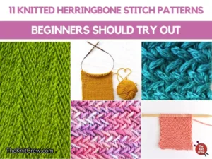 FB POSTER - 11 Knitted Herringbone Stitch Patterns Beginner Should Try Out - The Knit Crew