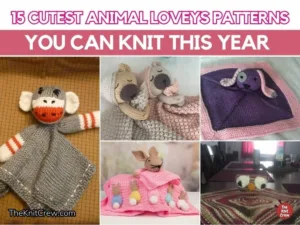FB POSTER - 15 Cutest Animal Loveys Patterns You Can Knit This Year - The Knit Crew
