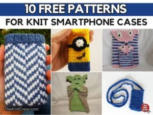 FB POSTER - 10 Free Patterns For Knit Smartphone Cases - The Knit Crew