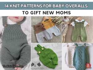 FB POSTER - 14 Knit Patterns For Baby Overalls To Gift New Moms - The Knit Crew