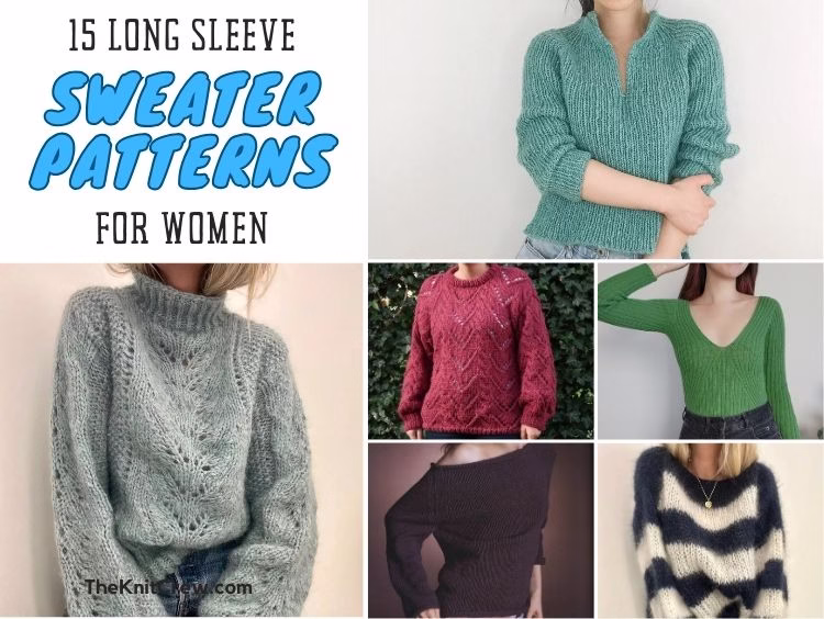 BLOG POSTER - 15 Long Sleeve Sweater Patterns For Women - The Knit Crew
