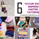 BLOG POSTER - 6 Taylor Swift Inspired Knitted Patterns - The Knit Crew