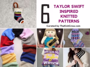 BLOG POSTER - 6 Taylor Swift Inspired Knitted Patterns - The Knit Crew