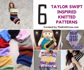 BLOG POSTER - 6 Taylor Swift Inspired Knitted Patterns - The Knit Crew
