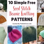 BLOG POSTER - 10 Simple Free Seed Stitch Beanie Knitting Patterns - The Knit Crew