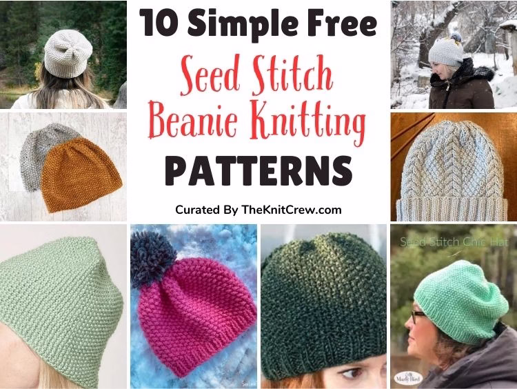 BLOG POSTER - 10 Simple Free Seed Stitch Beanie Knitting Patterns - The Knit Crew