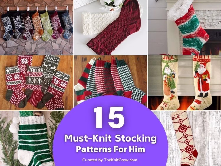 BLOG POSTER - 15 Must-Knit Stocking Patterns For Him - The Knit Crew