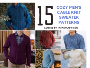 FB POSTER - 15 Cozy Men's Cable Knit Sweater Patterns - The Knit Crew