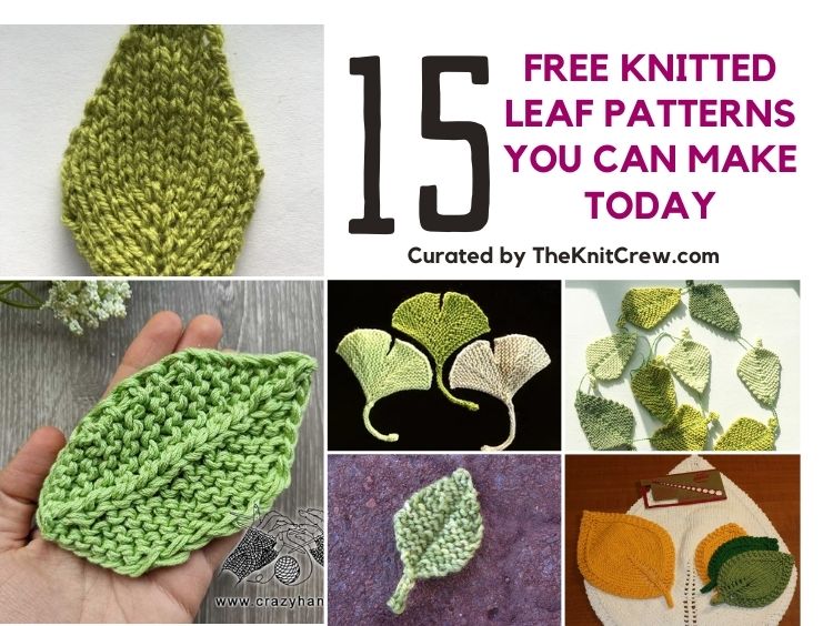 BLOG POSTER - 15 Free Knitted Leaf Patterns You Can Make Today - Curated by The Knit Crew