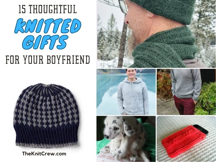 BLOG POSTER - Thoughtful Knitted Gifts For Your Boyfriend - The Knit Crew
