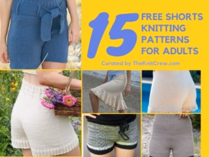 A collage of various knitted adult shorts in different colors and patterns, alongside text reading "15 Free Shorts Knitting Patterns For Adults." Curated by Ariana of TheKnitCrew.