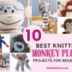 A collage of various handmade knitted monkey plush toys in different colors, patterns, and styles. The right side features a pink circle with the number 10, next to the text "10 BEST KNITTED MONKEY PLUSH PROJECTS FOR BEGINNER" and the website "TheKnitCrew.com". Curated by Ariana of TheKnitCrew.
