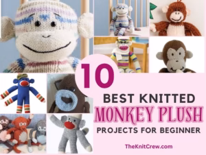 A collage of various handmade knitted monkey plush toys in different colors, patterns, and styles. The right side features a pink circle with the number 10, next to the text "10 BEST KNITTED MONKEY PLUSH PROJECTS FOR BEGINNER" and the website "TheKnitCrew.com". Curated by Ariana of TheKnitCrew.
